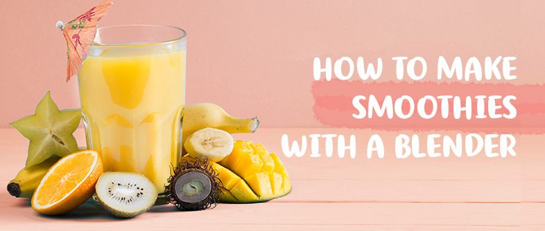 How to make smoothies with a blender
